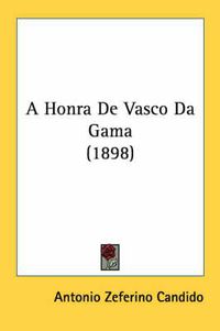 Cover image for A Honra de Vasco Da Gama (1898)