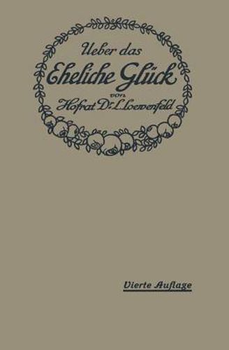 Cover image for UEber Das Eheliche Gluck: Erfahrungen, Reflexionen Und Ratschlage Eines Arztes