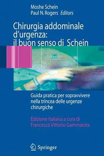 Chirurgia addominale d'urgenza: il buon senso di Schein: Guida pratica per sopravvivere nella trincea delle urgenze chirurgiche