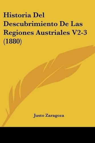 Cover image for Historia del Descubrimiento de Las Regiones Austriales V2-3 (1880)