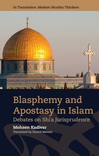 Cover image for Blasphemy and Apostasy in Islam: Debates in Shi'a Jurisprudence