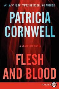 Cover image for Flesh and Blood: A Scarpetta Novel