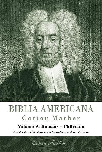 Biblia Americana: America's First Bible Commentary. A Synoptic Commentary on the Old and New Testaments. Volume 9: Romans - Philemon