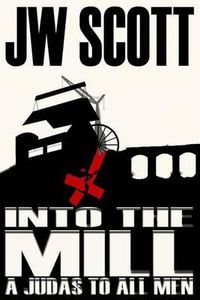 Cover image for Into the Mill: A Judas to all Men