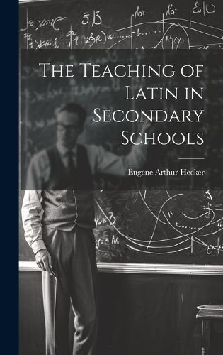 Cover image for The Teaching of Latin in Secondary Schools