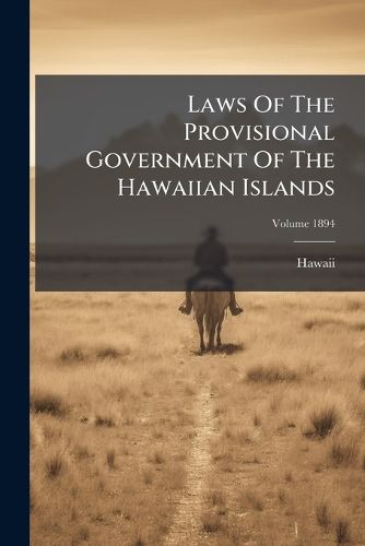 Cover image for Laws Of The Provisional Government Of The Hawaiian Islands