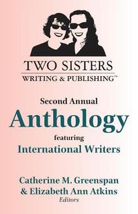 Cover image for Two Sisters Writing and Publishing Second Annual Anthology: Featuring International Writers