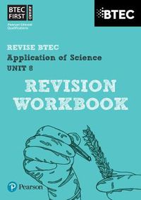 Cover image for Pearson REVISE BTEC First in Applied Science: Application of Science - Unit 8 Revision Workbook: for home learning, 2022 and 2023 assessments and exams