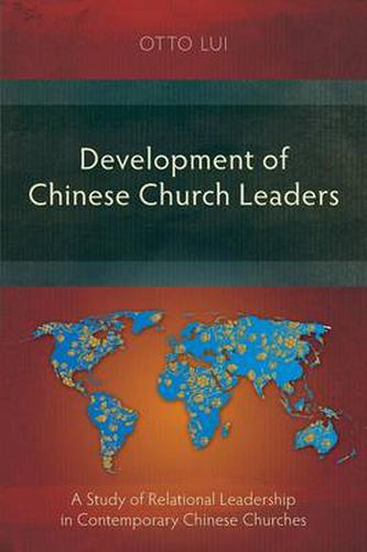 Cover image for Development of Chinese Church Leaders: A Study of Relational Leadership in Contemporary Chinese Churches