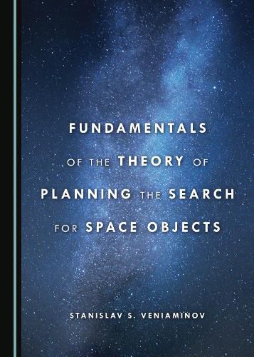 Cover image for Fundamentals of the Theory of Planning the Search for Space Objects