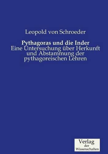 Cover image for Pythagoras und die Inder: Eine Untersuchung uber Herkunft und Abstammung der pythagoreischen Lehren