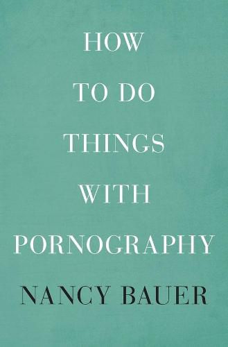 How to Do Things with Pornography