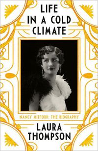 Cover image for Life in a Cold Climate: Nancy Mitford - The Biography