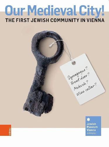 Cover image for Our Medieval City!: The first Jewish Community in Vienna