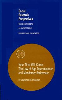 Cover image for Your Time Will Come: Law of Age Discrimination and Retirement