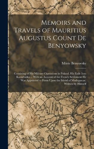 Cover image for Memoirs and Travels of Mauritius Augustus Count De Benyowsky