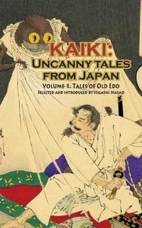 Cover image for Kaiki: Uncanny Tales from Japan, Vol. 1 - Tales of Old Edo