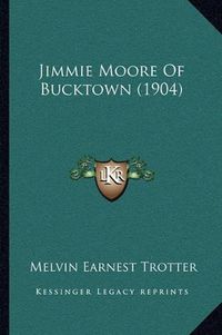 Cover image for Jimmie Moore of Bucktown (1904)