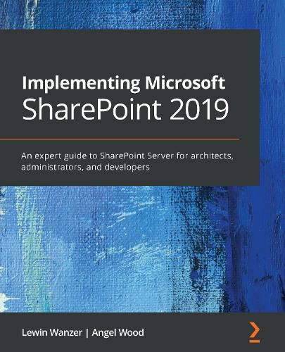 Cover image for Implementing Microsoft SharePoint 2019: An expert guide to SharePoint Server for architects, administrators, and project managers