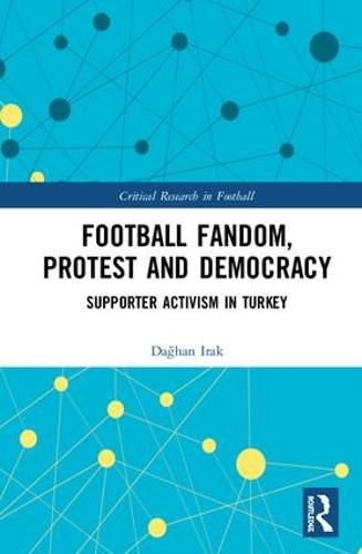 Cover image for Football Fandom, Protest and Democracy: Supporter Activism in Turkey