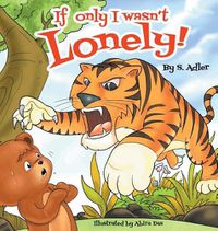 Cover image for If Only I Wasn't Lonely!: Children Bedtime Story Picture Book