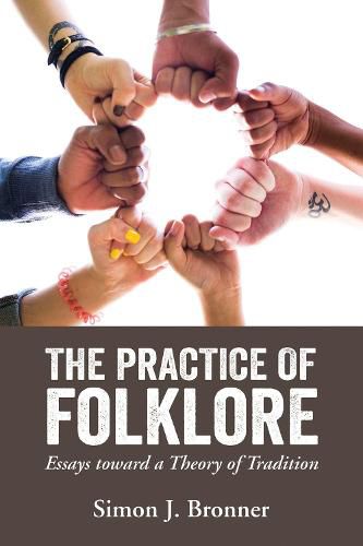 Cover image for The Practice of Folklore: Essays toward a Theory of Tradition