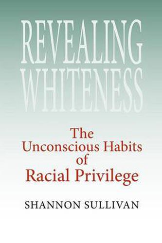 Cover image for Revealing Whiteness: The Unconscious Habits of Racial Privilege