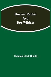 Cover image for Doctor Rabbit and Tom Wildcat