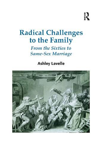 Cover image for Radical Challenges to the Family: From the Sixties to Same-Sex Marriage