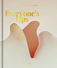 Cover image for On Everyone's Lips: The Oral Cavity in Art and Culture