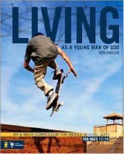 Living as a Young Man of God: An 8-Week Curriculum for Middle School Guys