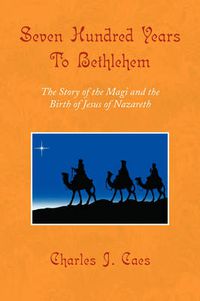 Cover image for Seven Hundred Years To Bethlehem