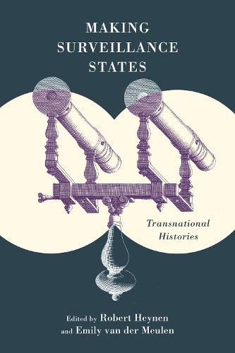 Cover image for Making Surveillance States: Transnational Histories