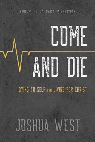 Cover image for Come and Die: Dying to Self and Living for Christ, A Book on Christian Discipleship