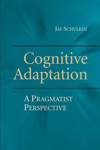 Cover image for Cognitive Adaptation: A Pragmatist Perspective