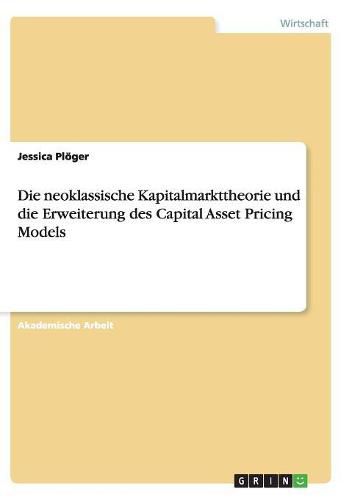 Cover image for Die neoklassische Kapitalmarkttheorie und die Erweiterung des Capital Asset Pricing Models