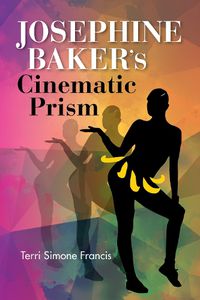 Cover image for Josephine Baker's Cinematic Prism