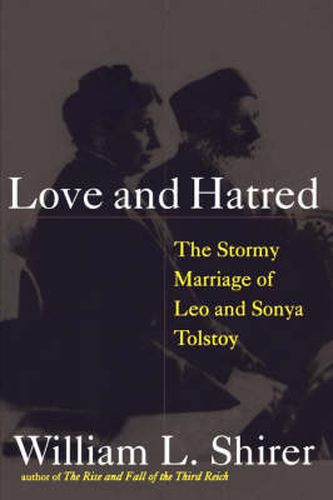 Cover image for Love and Hatred: The Troubled Marriage of Leo and Sonya Tolstoy