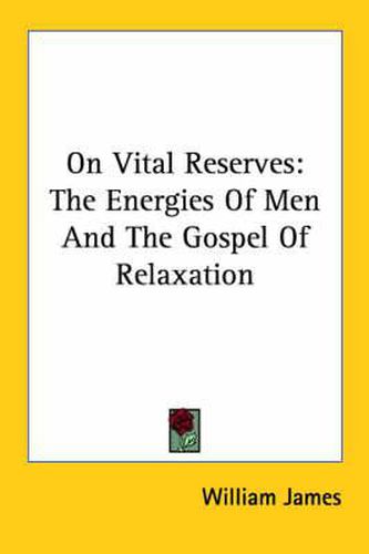 Cover image for On Vital Reserves: The Energies of Men and the Gospel of Relaxation