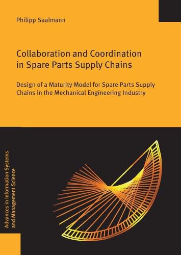 Cover image for Collaboration and Coordination in Spare Parts Supply Chains: Design of a Maturity Model for Spare Parts Supply Chains in the Mechanical Engineering Industry