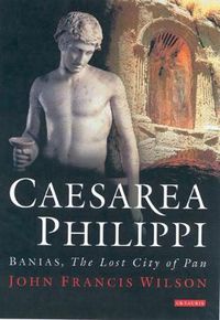 Cover image for Caesarea Philippi: Banias, the Lost City of Pan