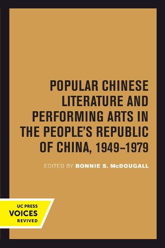 Cover image for Popular Chinese Literature and Performing Arts in the People's Republic of China, 1949-1979