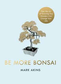 Cover image for Be More Bonsai