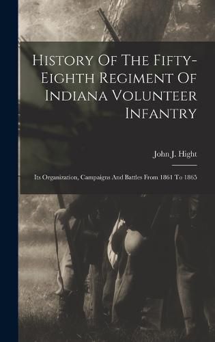 Cover image for History Of The Fifty-eighth Regiment Of Indiana Volunteer Infantry