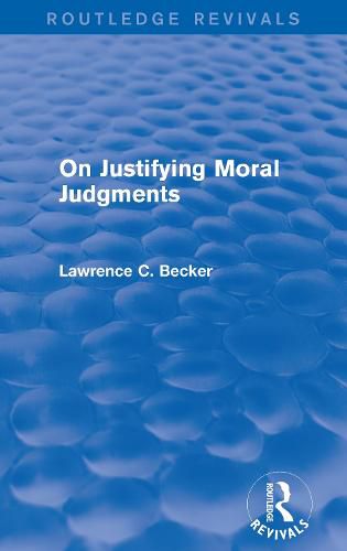 Cover image for On Justifying Moral Judgements (Routledge Revivals)