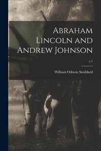 Cover image for Abraham Lincoln and Andrew Johnson; c.1