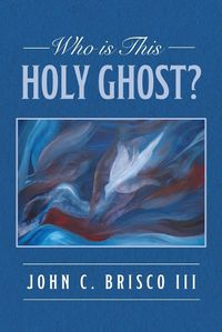 Cover image for Who is This Holy Ghost?