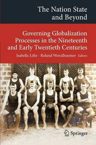 Cover image for The Nation State and Beyond: Governing Globalization Processes in the Nineteenth and Early Twentieth Centuries