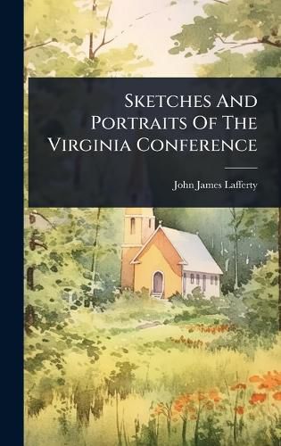 Cover image for Sketches And Portraits Of The Virginia Conference