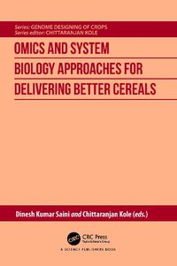 Cover image for Omics and System Biology Approaches for Delivering Better Cereals